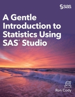 A Gentle Introduction to Statistics Using SAS Studio (Hardcover edition) 1642955418 Book Cover