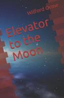 Elevator to the Moon 1075479088 Book Cover