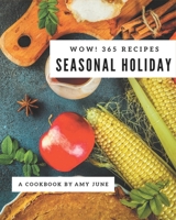 Wow! 365 Seasonal Holiday Recipes: From The Seasonal Holiday Cookbook To The Table B08GFX3NSZ Book Cover