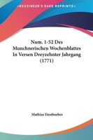 Num. 1-52 Des Munchnerischen Wochenblattes In Versen Dreyzehnter Jahrgang (1771) 1104999153 Book Cover