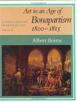 A Social History of Modern Art, Volume 2: Art in an Age of Bonapartism, 1800-1815 0226063364 Book Cover