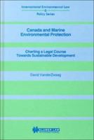 Canada and Marine Environmental Protection, Charting a Legal Cour 9041108564 Book Cover