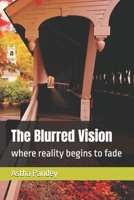 The Blurred Vision: where reality begins to fade B0H1SY24LJ Book Cover