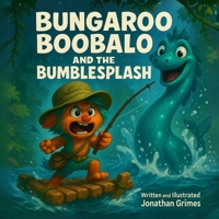 Bungaroo Boobaloo and the Bumblesplash: A Silly Monster Adventure Full of Big Laughs, Wild River Chaos, and Read-Aloud Fun (THE ADVENTURES OF BUNGAROO BOOBALOO) B0G6L1M3VD Book Cover