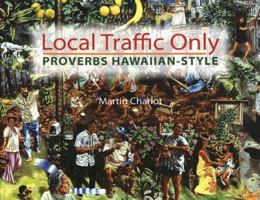 Local Traffic Only: Proverbs Hawaiian Style 0979676916 Book Cover