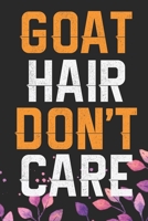 Goat Hair Don't Care: Cool Goat Journal Notebook - Goats Lover Gifts for Women- Funny Goat Farmer Gifts Notebook - Goat Owner Gifts. 6 x 9 in 120 pages 1671707990 Book Cover