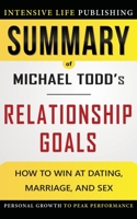 Summary of Relationship Goals: How to Win at Dating, Marriage, and Sex B08HGRZMLM Book Cover