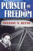 Pursuit Of Freedom: A True Story Of The Enduring Power Of Hope & Dreams 094458120X Book Cover