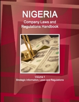 Nigeria Company Laws and Regulations Handbook Volume 1 Strategic Information, Laws and Regulations 1329083962 Book Cover