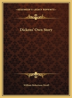 Dickens's own story: Side-lights on his life and personality 0766144488 Book Cover