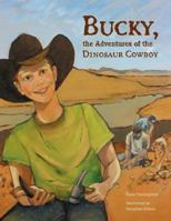 Bucky, the Adventures of the Dinosaur Cowboy 1578601738 Book Cover