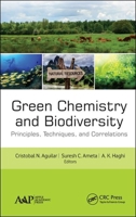 Green Chemistry and Biodiversity: Principles, Techniques, and Correlations 1774634694 Book Cover