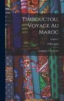 Timbouctou, Voyage Au Maroc: Au Sahara Et Au Soudan; Volume 1 1018331735 Book Cover