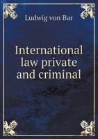 International Law: Private and Criminal 1019076933 Book Cover
