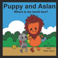 Puppy And Aslan: Where is my lunch box? 0578723921 Book Cover