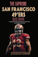 San Francisco 49'ers: The Supreme Quiz and Trivia Book for all Faithful Football fans (The Supreme Sports Quiz Collection) B0CL9ZYGTM Book Cover