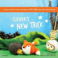 Clever's New Trick: A Social Story to Teach Children to Stop, Think, and Make Good Choices 1546922555 Book Cover