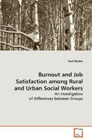 Burnout and Job Satisfaction Among Rural and Urban Social Workers 3639081730 Book Cover