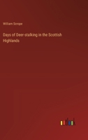 Days of Deer-stalking in the Scottish Highlands 3385324661 Book Cover