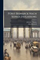Furst Bismarck Nach Seiner Entlassung: Bd. 1. Januar 1896 1144775795 Book Cover