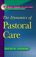 The Dynamics of Pastoral Care (Ministry Dynamics for a New Century) 0801090946 Book Cover