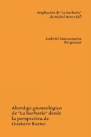 Ampliación de "La barbarie" de Michel Henry (II): Abordaje gnoseológico de "La barbarie" desde la perspectiva de Gustavo Bueno (Spanish Edition) B0GR9H9KYS Book Cover