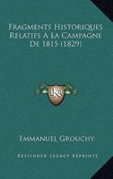 Fragments Historiques Relatifs A La Campagne De 1815 (1829) 1167416538 Book Cover
