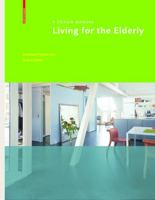 Living for the Elderly: A Design Manual 3035609802 Book Cover