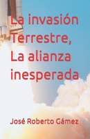 La invasión Terrestre, La alianza inesperada B0C9S5HL9V Book Cover