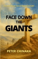 Face Down the Giants: An Episode Of The Ultimate Victory 1677996099 Book Cover