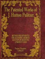 The Patented Works of J. Hutton Pulitzer - Patent Number 7,886,017 1539575063 Book Cover
