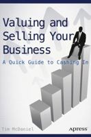 Valuing and Selling Your Business: A Quick Guide to Cashing in 1484208455 Book Cover
