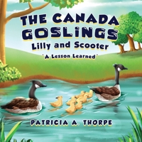 The Canada Goslings: Lilly and Scooter "A Lesson Learned" B0CGW33ZZ9 Book Cover