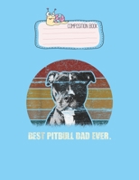 Composition Book: Best Pitbull Dad Ever Vintage Proud Dad Fathers Day Lovely Composition Notes Notebook for Work Marble Size College Rule Lined for Student Journal 110 Pages of 8.5x11 Efficient Way to 1651149836 Book Cover