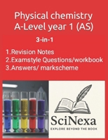 Physical Chemistry A-Level Year 1 (AS): 3-in-1 by SciNexa B0G6HKQN3W Book Cover