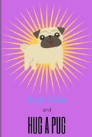 Keep Calm and Hug a Pug: Notebook 1650590873 Book Cover