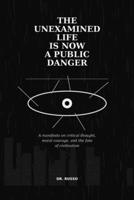 The Unexamined Life Is Now a Public Danger B0H7FH5SRK Book Cover