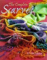 The Complete Book Of Scarves: Making, Decorating & Tying 0806904283 Book Cover