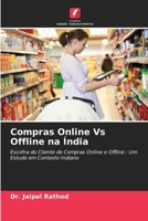 Compras Online Vs Offline na Índia: Escolha do Cliente de Compras Online e Offline : Um Estudo em Contexto Indiano 6204504274 Book Cover