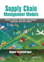 Supply Chain Management Models: Forward, Reverse, Uncertain, and Intelligent Foundations with Case Studies 0367892464 Book Cover