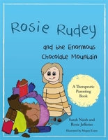 Rosie Rudey and the Enormous Chocolate Mountain: A story about hunger, overeating and using food for comfort 1785923021 Book Cover