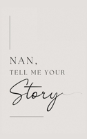 Nan, tell me your story: Grandmother, tell me your story? 1839904879 Book Cover