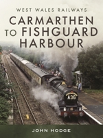 Carmarthen to Fishguard Harbour 1526795787 Book Cover