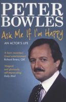 Ask Me If I'm Happy: An Actor's Life 184737767X Book Cover