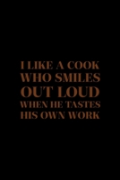I Like A Cook Who Smiles Out Loud When He Tastes His Own Work: All Purpose 6x9" Blank Lined Notebook Journal Way Better Than A Card Trendy Unique Gift Solid Black Cooking 1694700364 Book Cover