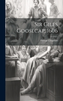 Sir Giles Goosecap, 1606 1021446513 Book Cover