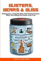 Blisters, Bears, and Bliss: Seeking Zen, Losing My Mind, & Finding Purpose While Thru-Hiking the Pacific Crest Trail B0F5HW6NMH Book Cover