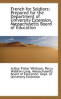 French for Soldiers: Prepared for the Department of University Extension, Massachusetts Board of Education 1436853265 Book Cover
