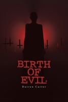 BIRTH OF EVIL 1664113762 Book Cover