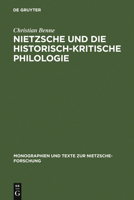 Nietzsche Und Die Historisch-kritische Philologie (Monographien Und Texte Zur Nietzsche-Forschung) (German Edition) 3110184427 Book Cover